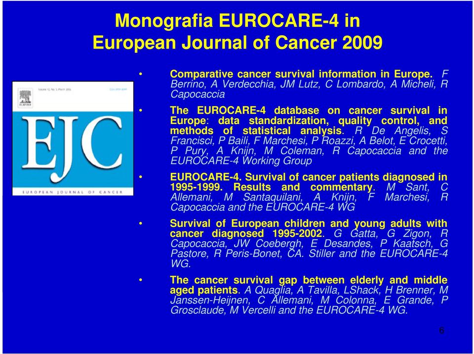 R De Angelis, S Francisci, P Baili, F Marchesi, P Roazzi, A Belot, E Crocetti, P Pury, A Knijn, M Coleman, R Capocaccia and the EUROCARE-4 Working Group EUROCARE-4.