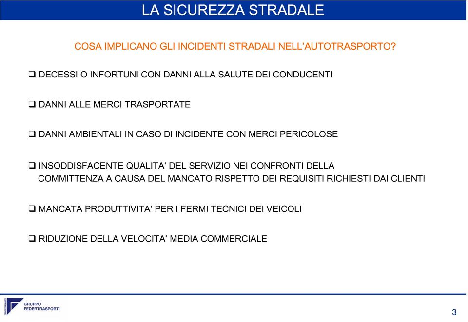 INCIDENTE CON MERCI PERICOLOSE INSODDISFACENTE QUALITA DEL SERVIZIO NEI CONFRONTI DELLA COMMITTENZA A CAUSA DEL