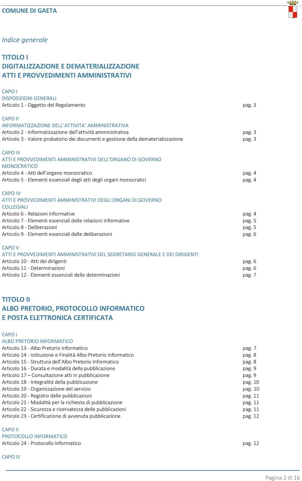 3 Articolo 3 - Valore probatorio dei documenti e gestione della dematerializzazione pag.