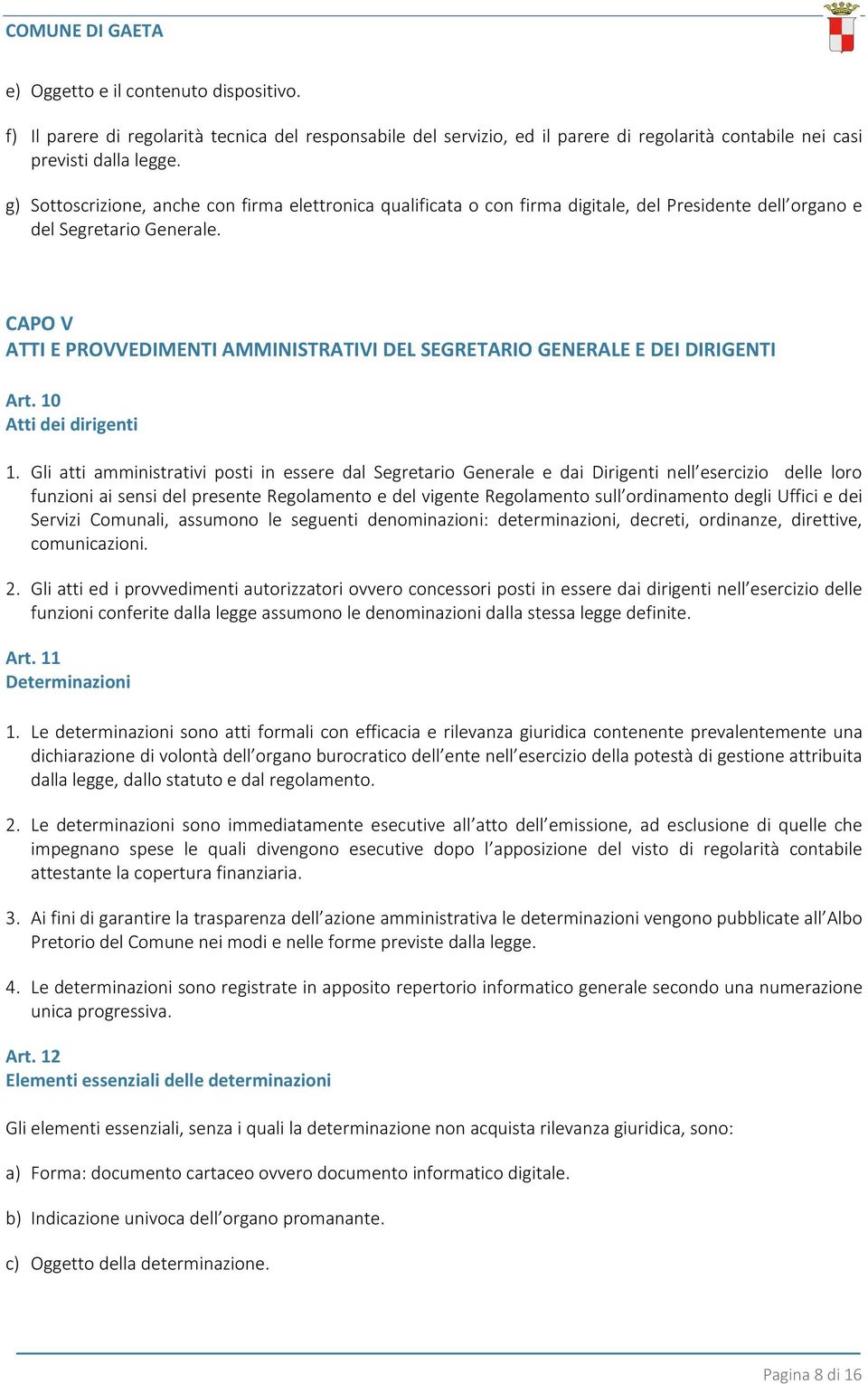 CAPO V ATTI E PROVVEDIMENTI AMMINISTRATIVI DEL SEGRETARIO GENERALE E DEI DIRIGENTI Art. 10 Atti dei dirigenti 1.