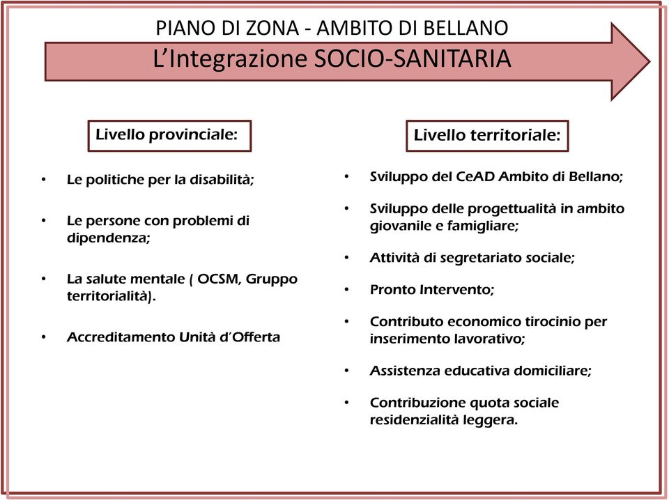 Accreditamento Unità d Offerta Livello territoriale: Sviluppo del CeAD Ambito di Bellano; Sviluppo delle progettualità in ambito