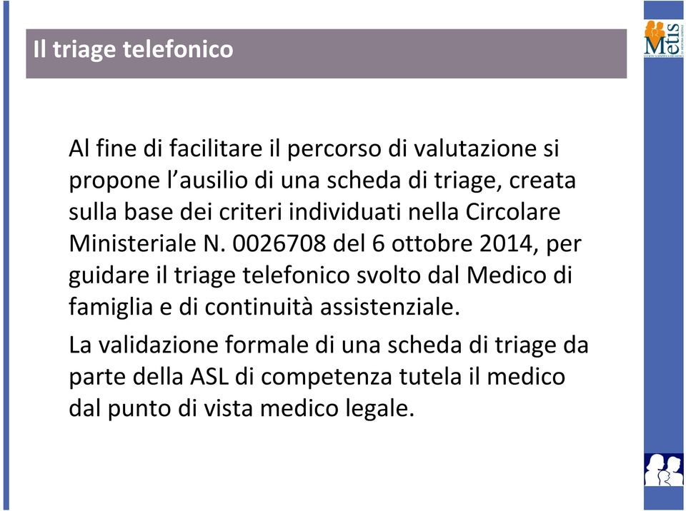 0026708 del 6 ottobre 2014, per guidare il triage telefonico svolto dal Medico di famiglia e di continuità
