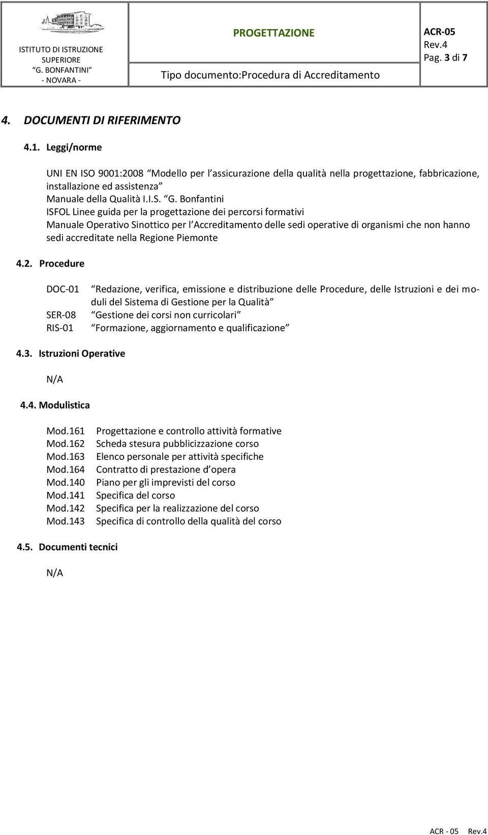 Bonfantini ISFOL Linee guida per la progettazione dei percorsi formativi Manuale Operativo Sinottico per l Accreditamento delle sedi operative di organismi che non hanno sedi accreditate nella