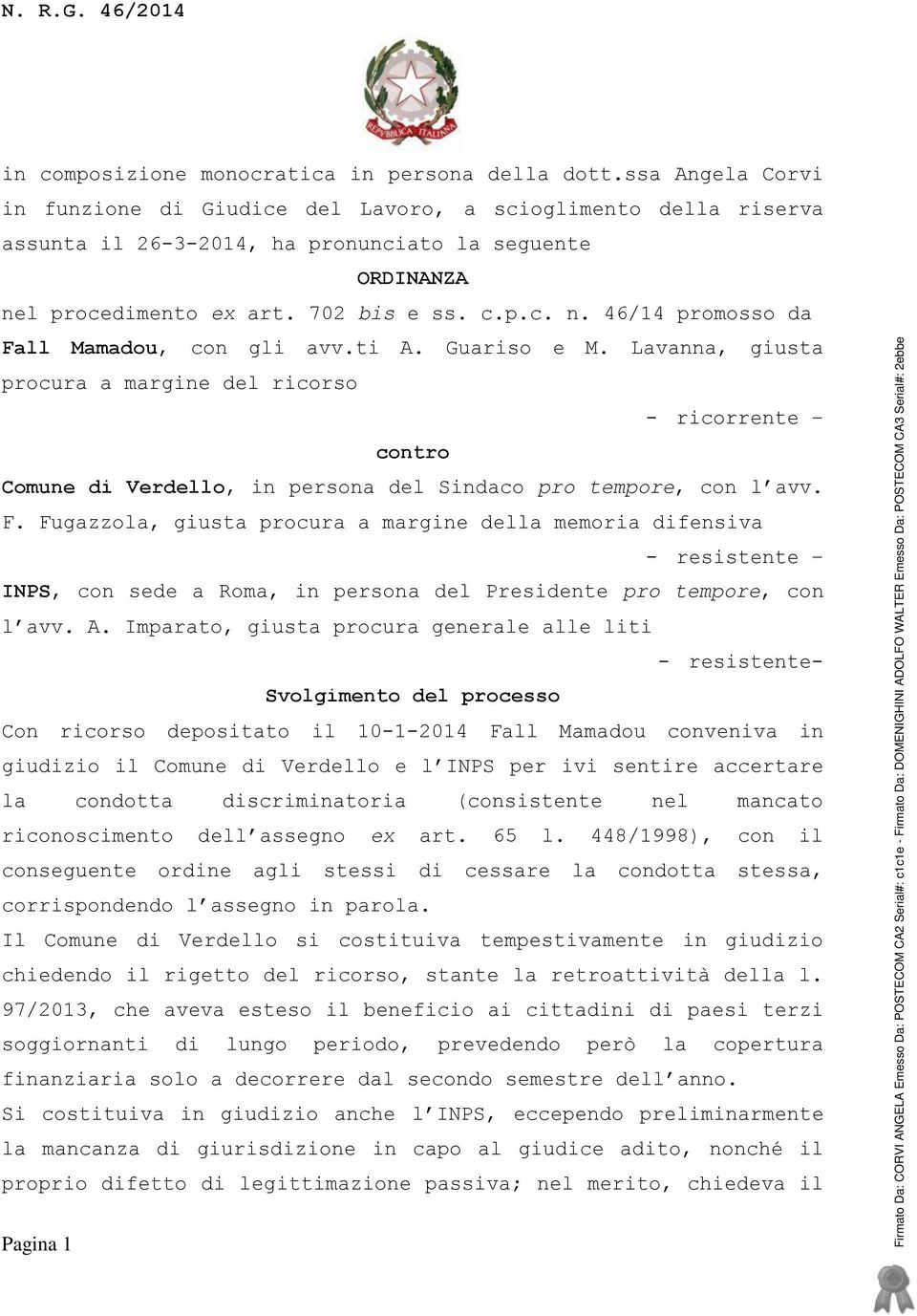 ti A. Guariso e M. Lavanna, giusta procura a margine del ricorso - ricorrente contro Comune di Verdello, in persona del Sindaco pro tempore, con l avv. F.
