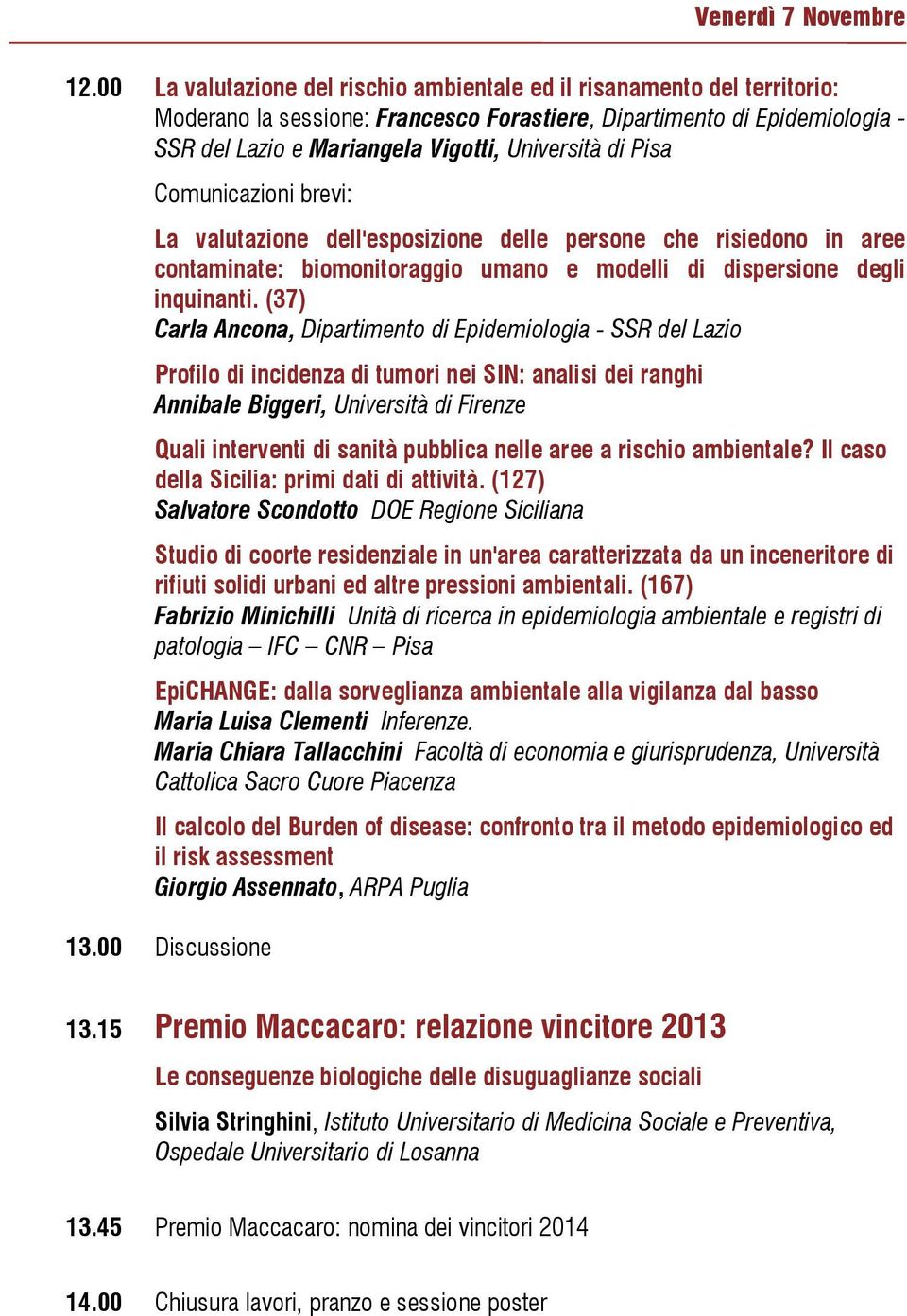 di Pisa Comunicazioni brevi: La valutazione dell'esposizione delle persone che risiedono in aree contaminate: biomonitoraggio umano e modelli di dispersione degli inquinanti.