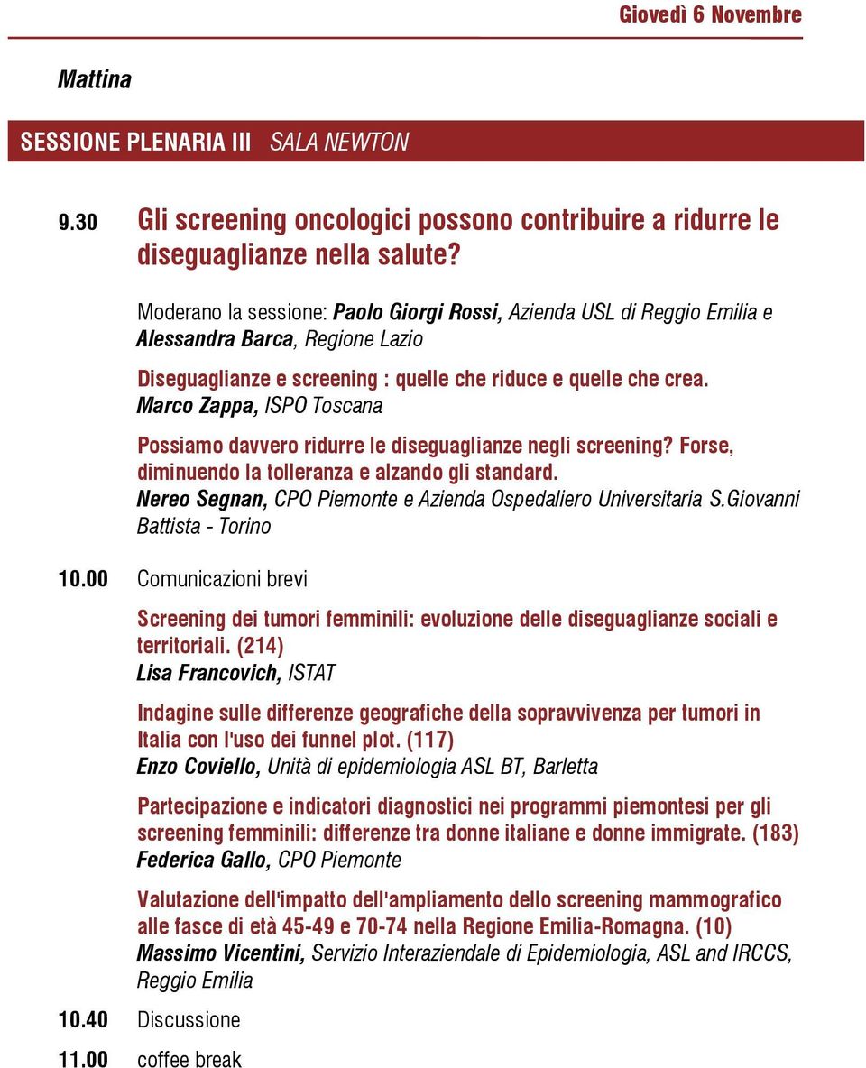 Marco Zappa, ISPO Toscana Possiamo davvero ridurre le diseguaglianze negli screening? Forse, diminuendo la tolleranza e alzando gli standard.