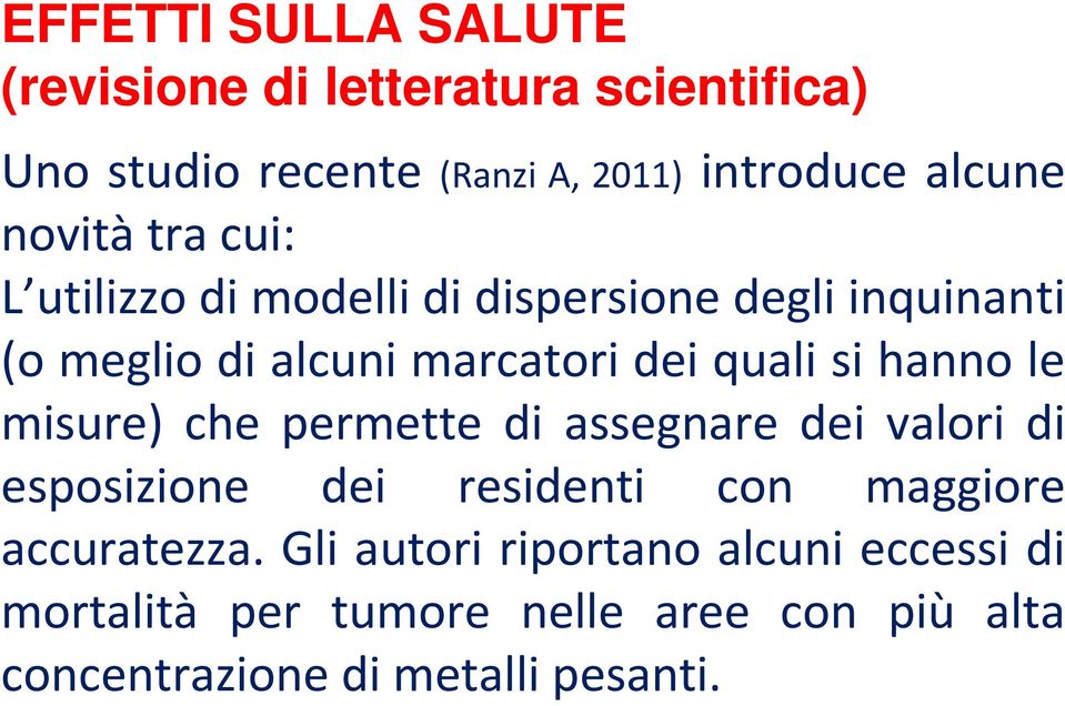 hanno le misure) che permette di assegnare dei valori di esposizione dei residenti con maggiore accuratezza.