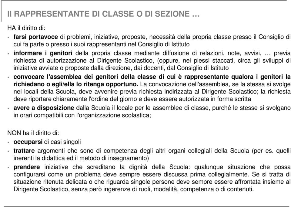 nei plessi staccati, circa gli sviluppi di iniziative avviate o proposte dalla direzione, dai docenti, dal Consiglio di Istituto convocare l'assemblea dei genitori della classe di cui è