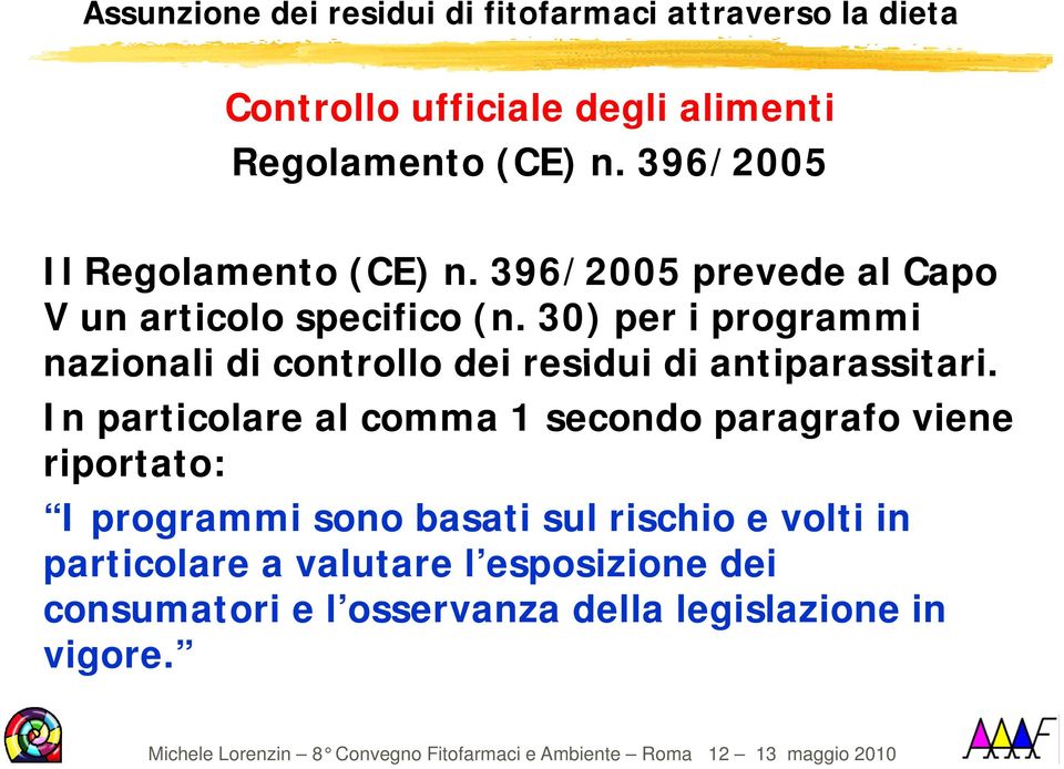 30) per i programmi nazionali di controllo dei residui di antiparassitari.