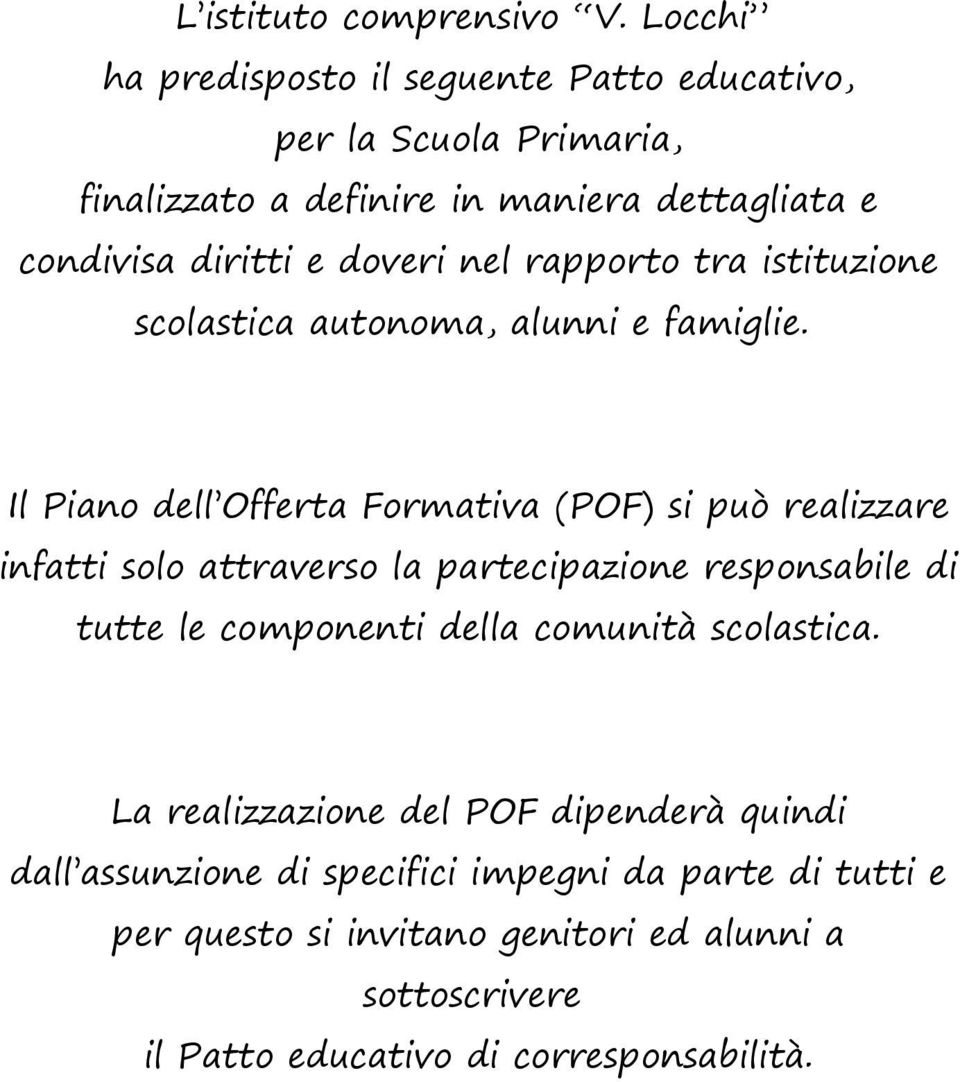 nel rapporto tra istituzione scolastica autonoma, alunni e famiglie.