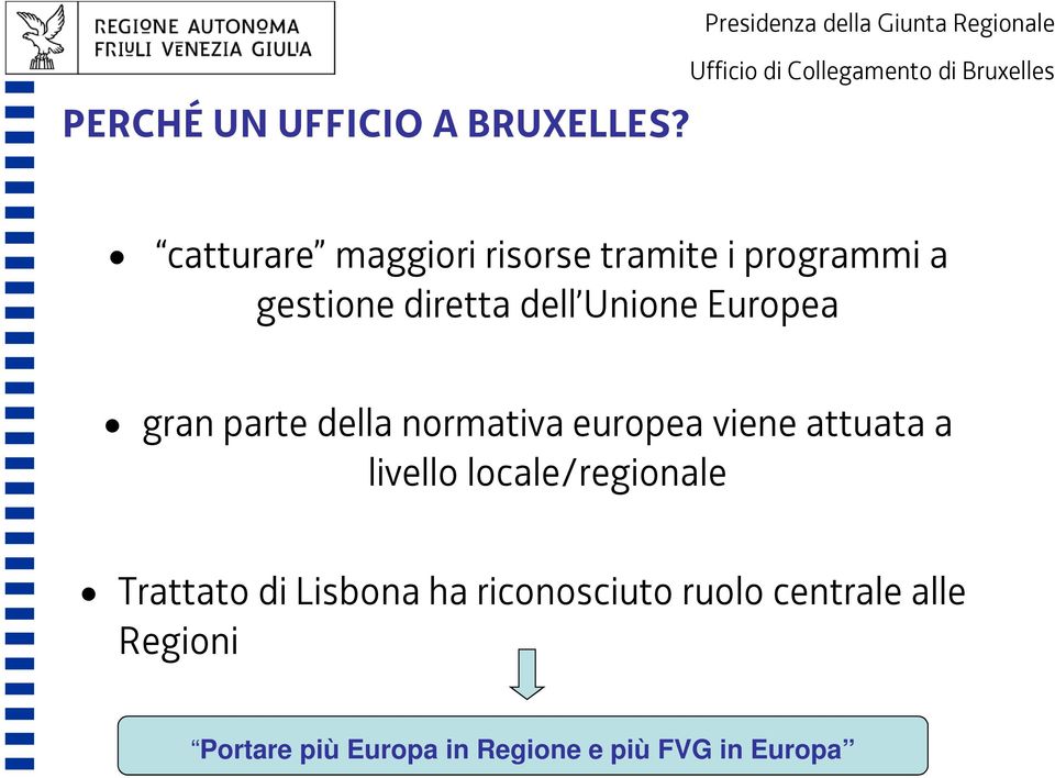 gestione diretta dell Unione Europea gran parte della normativa europea viene