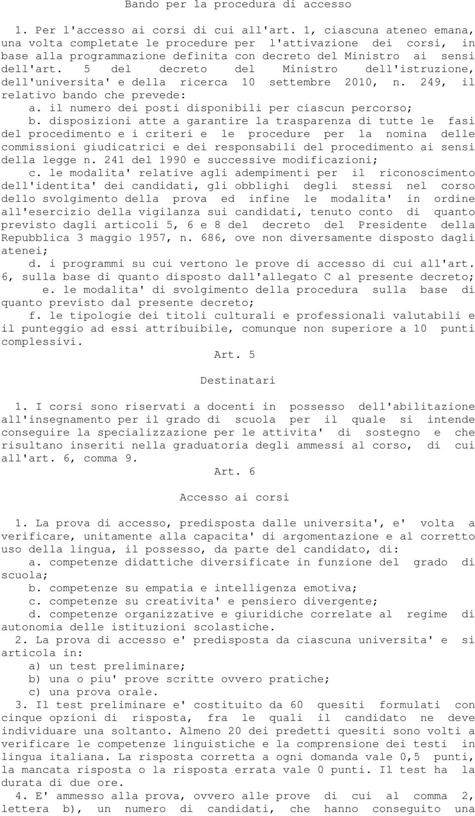 5 del decreto del Ministro dell'istruzione, dell'universita' e della ricerca 10 settembre 2010, n. 249, il relativo bando che prevede: a. il numero dei posti disponibili per ciascun percorso; b.