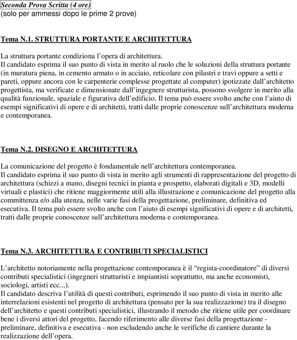 setti e pareti, oppure ancora con le carpenterie complesse progettate al computer) ipotizzate dall architetto progettista, ma verificate e dimensionate dall ingegnere strutturista, possono svolgere