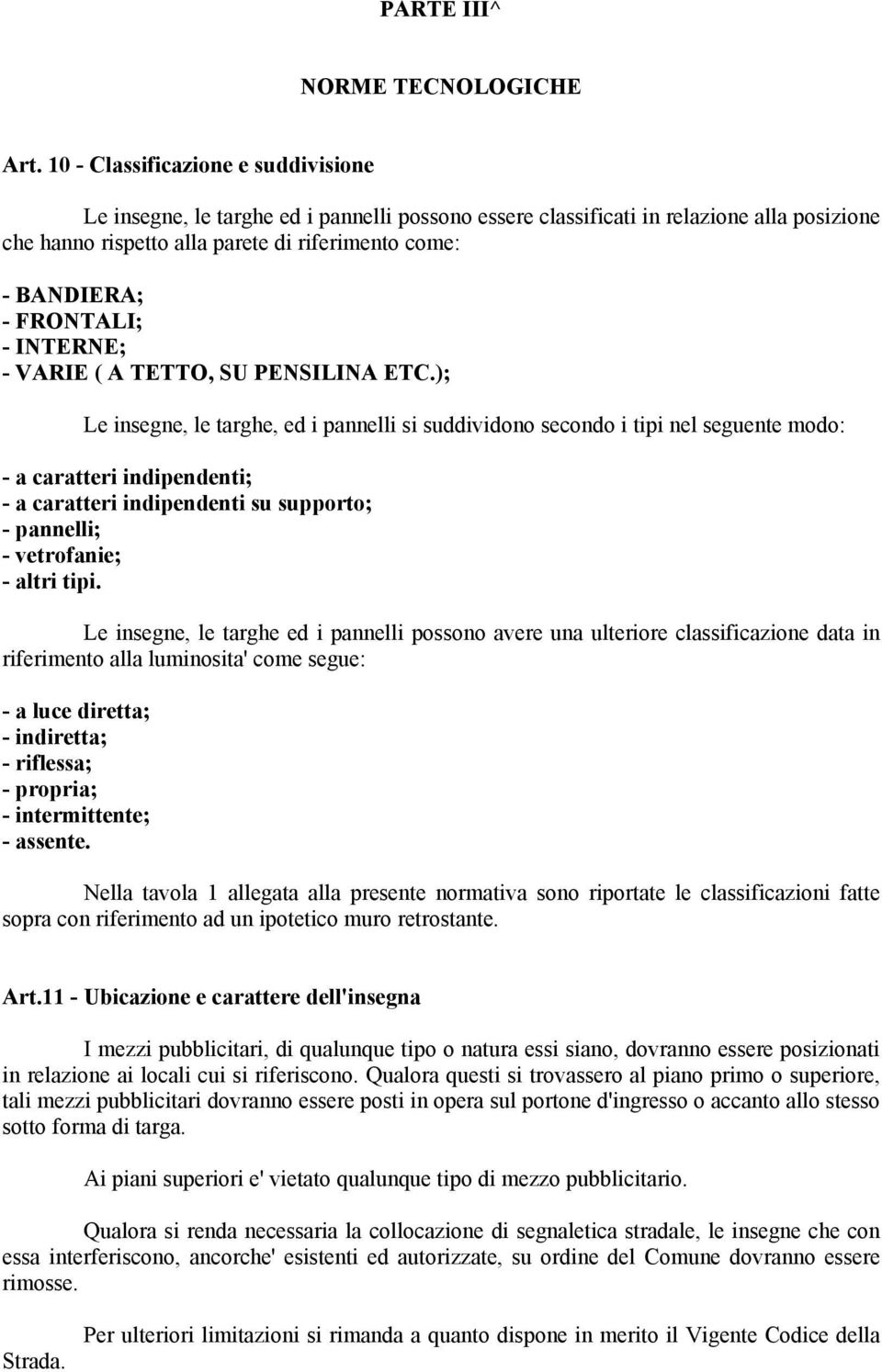 FRONTALI; - INTERNE; - VARIE ( A TETTO, SU PENSILINA ETC.