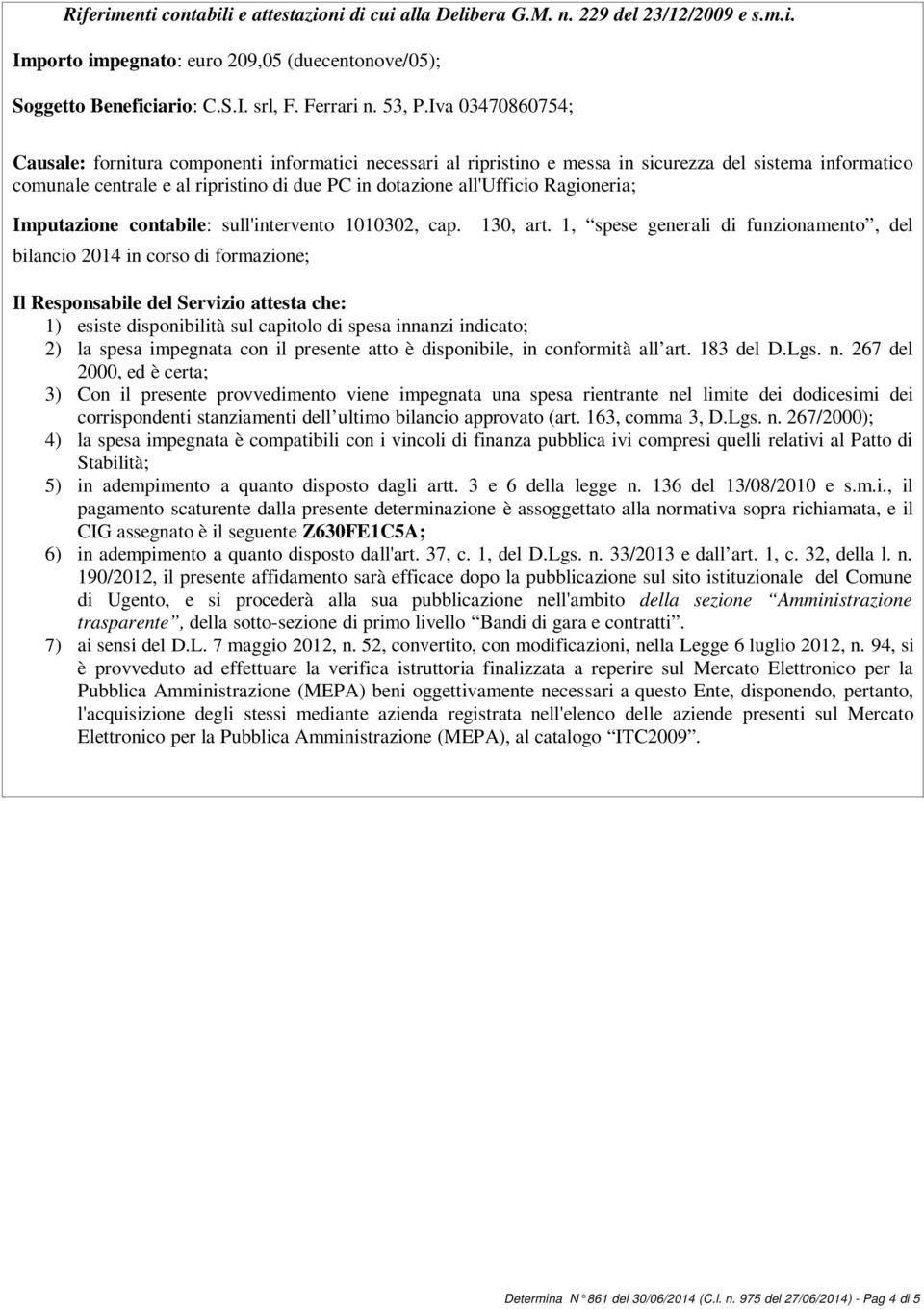 Ragioneria; Imputazione contabile: sull'intervento 1010302, cap. 130, art.