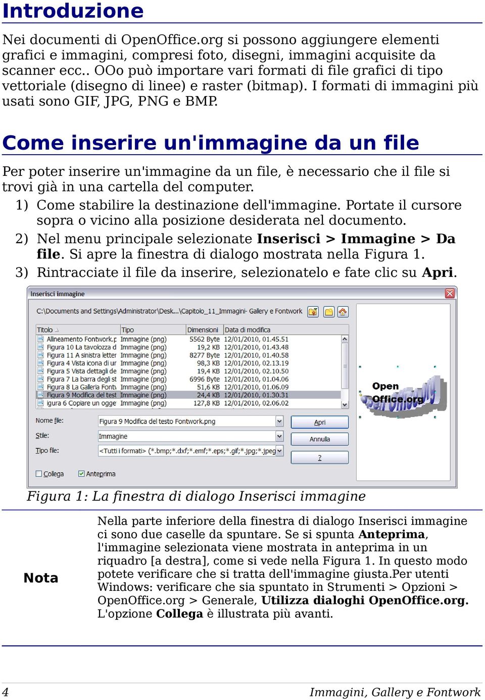 Come inserire un'immagine da un file Per poter inserire un'immagine da un file, è necessario che il file si trovi già in una cartella del computer. 1) Come stabilire la destinazione dell'immagine.