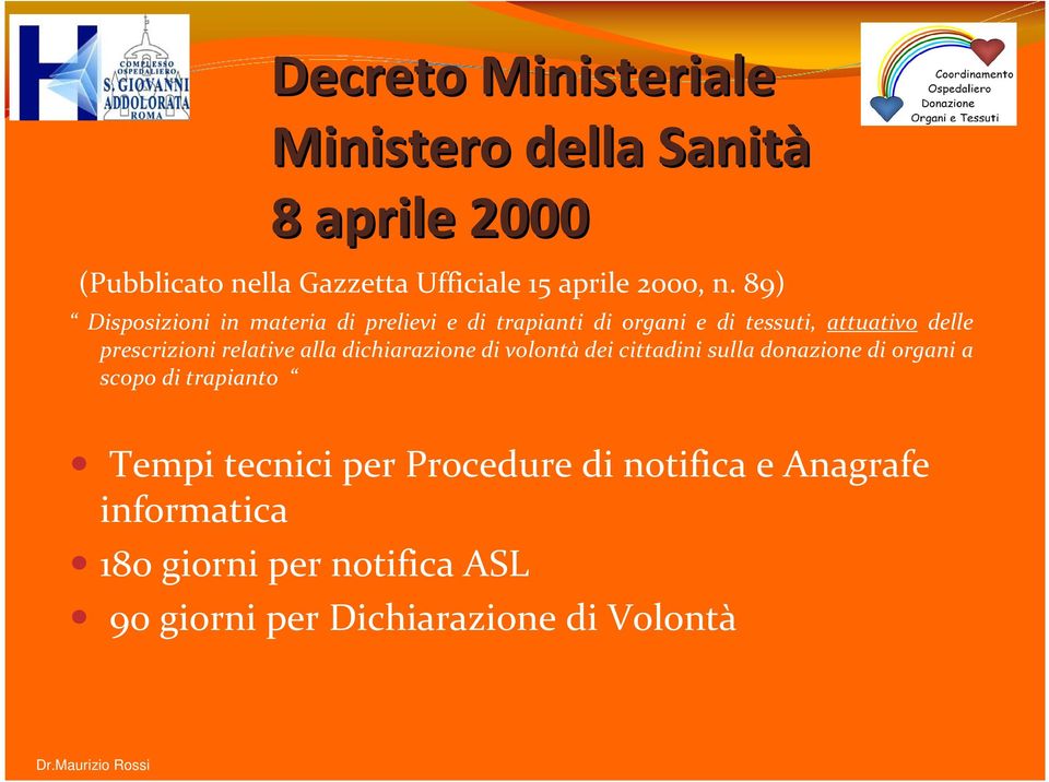 relative alla dichiarazione di volontàdei cittadini sulla donazione di organi a scopo di trapianto Tempi tecnici