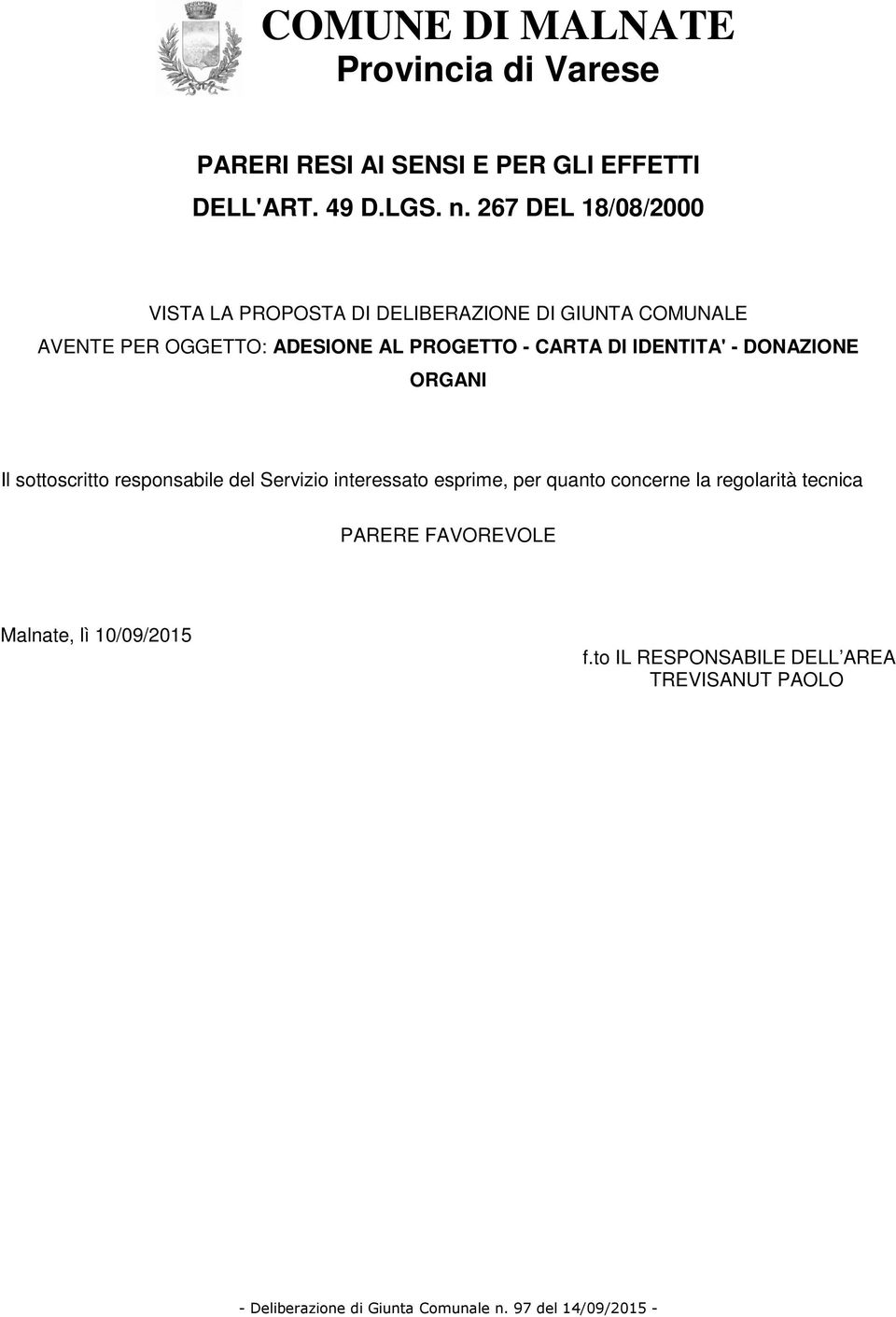 PROGETTO - CARTA DI IDENTITA' - DONAZIONE ORGANI Il sottoscritto responsabile del Servizio interessato