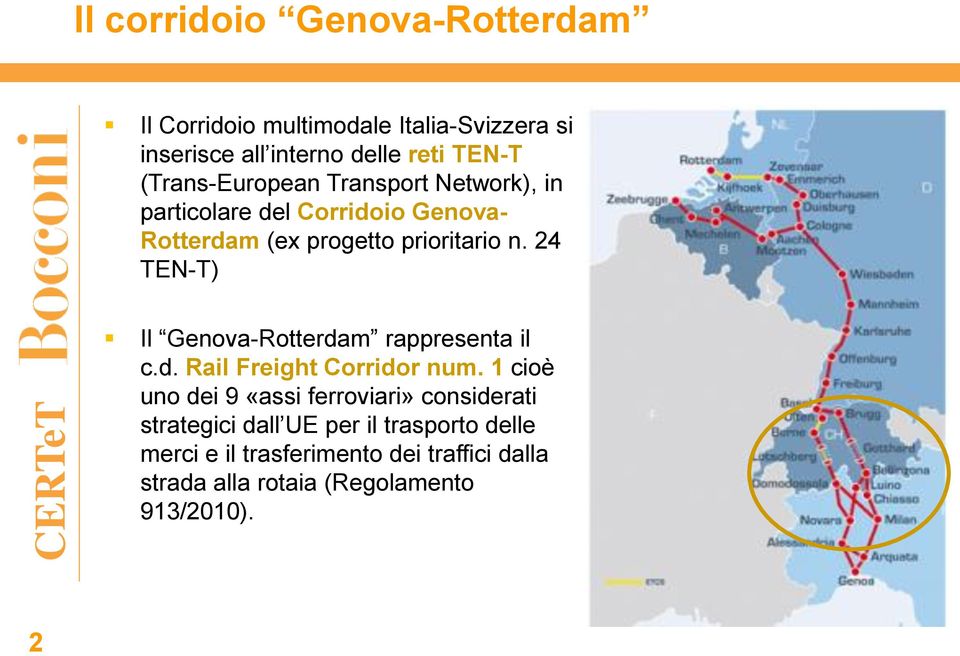 24 TEN-T) Il Genova-Rotterdam rappresenta il c.d. Rail Freight Corridor num.