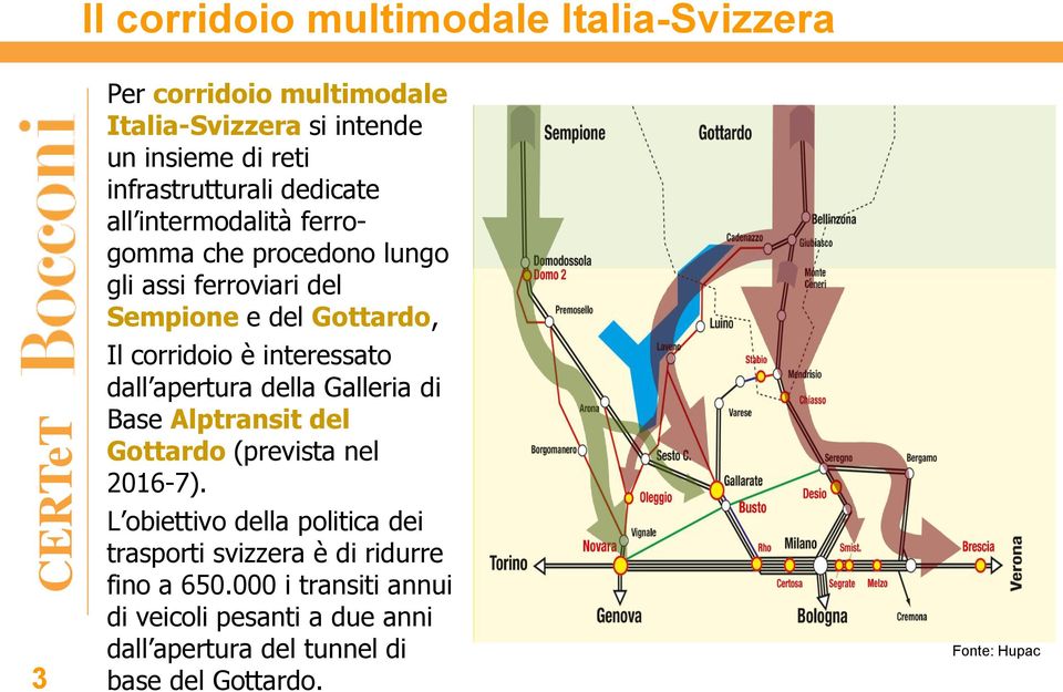 dall apertura della Galleria di Base Alptransit del Gottardo (prevista nel 2016-7).