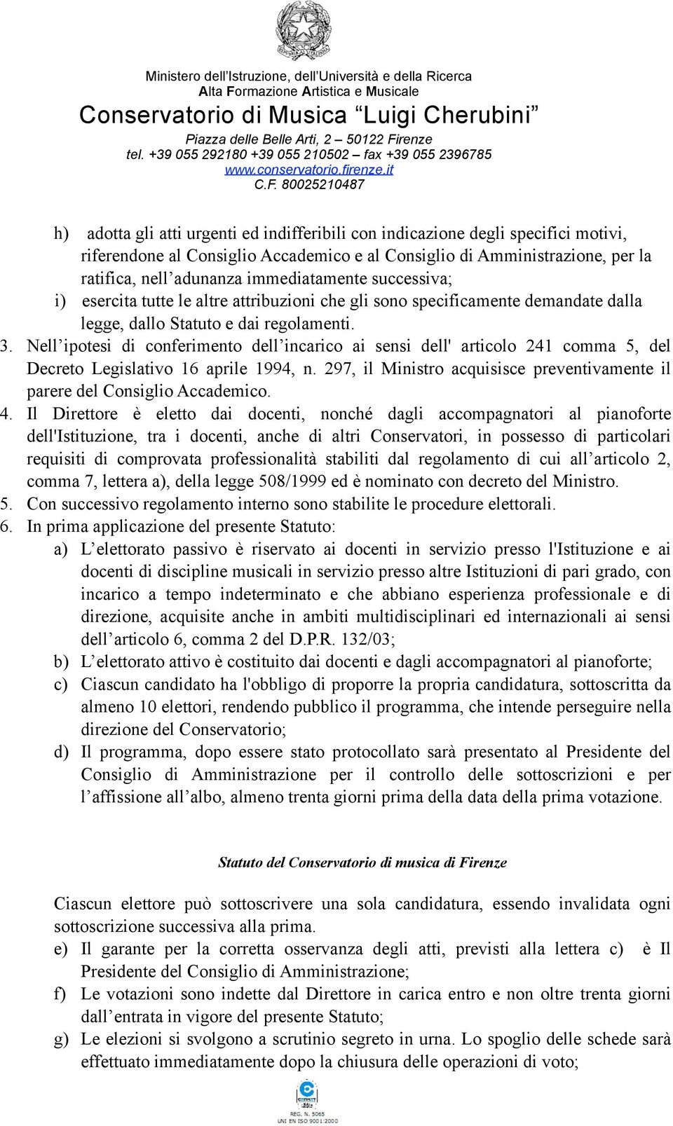 Nell ipotesi di conferimento dell incarico ai sensi dell' articolo 241 comma 5, del Decreto Legislativo 16 aprile 1994, n.