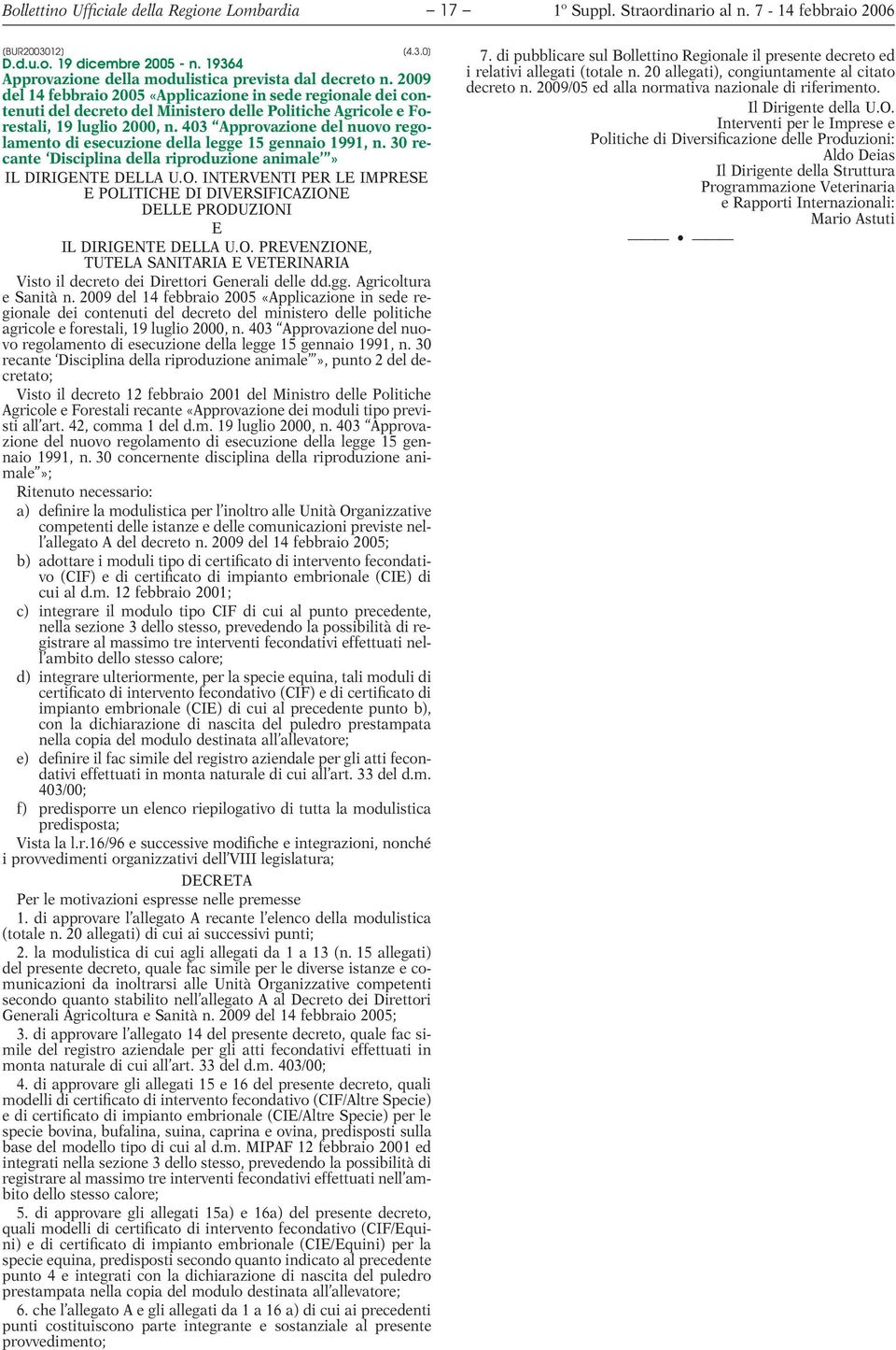 2009 del 14 febbraio 2005 «Applicazione in sede regionale dei contenuti del decreto del Ministero delle Politiche Agricole e Forestali, 19 luglio 2000, n.