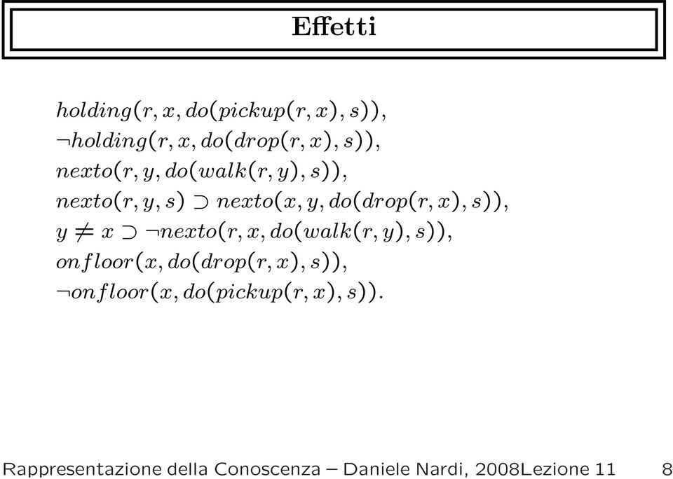 x nexto(r, x, do(walk(r, y), s)), onf loor(x, do(drop(r, x), s)), onf loor(x,