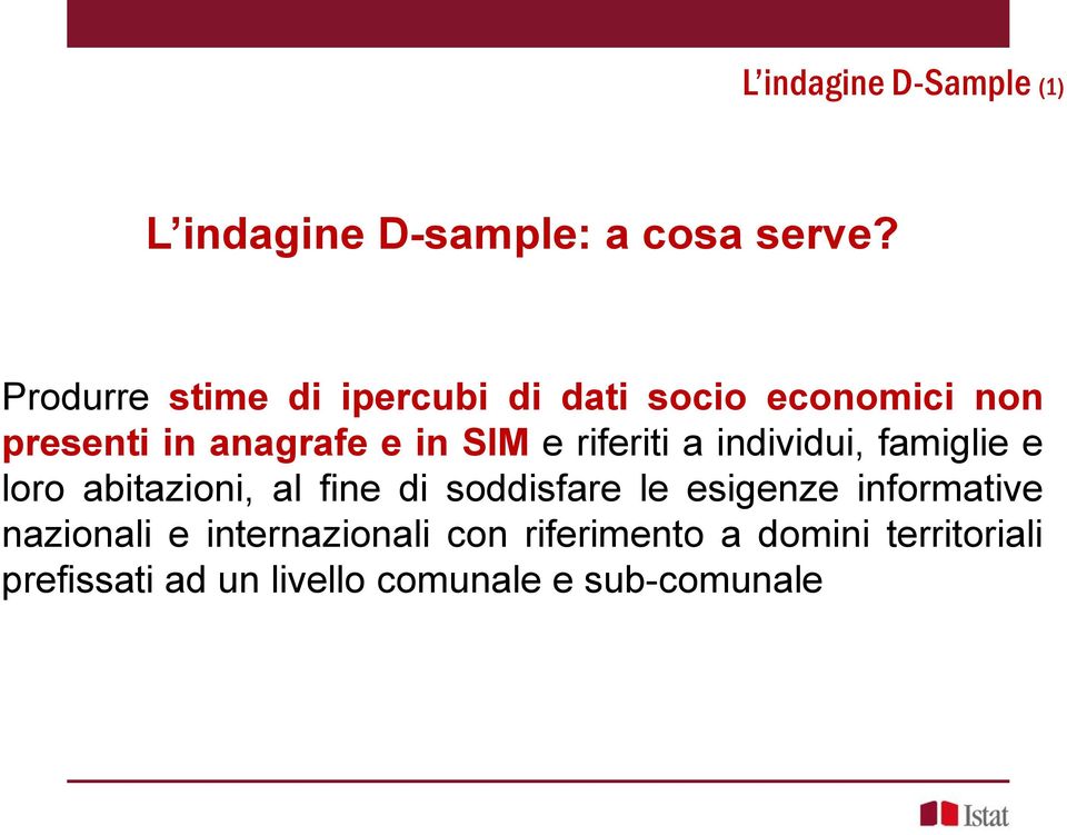 riferiti a individui, famiglie e loro abitazioni, al fine di soddisfare le esigenze