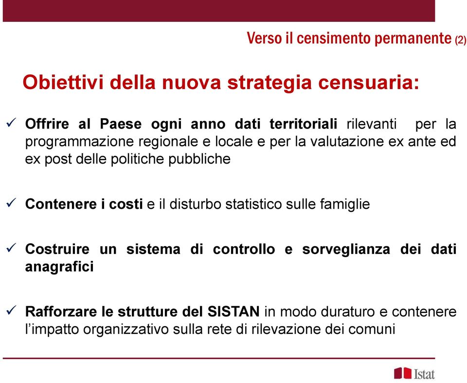 Contenere i costi e il disturbo statistico sulle famiglie Costruire un sistema di controllo e sorveglianza dei dati