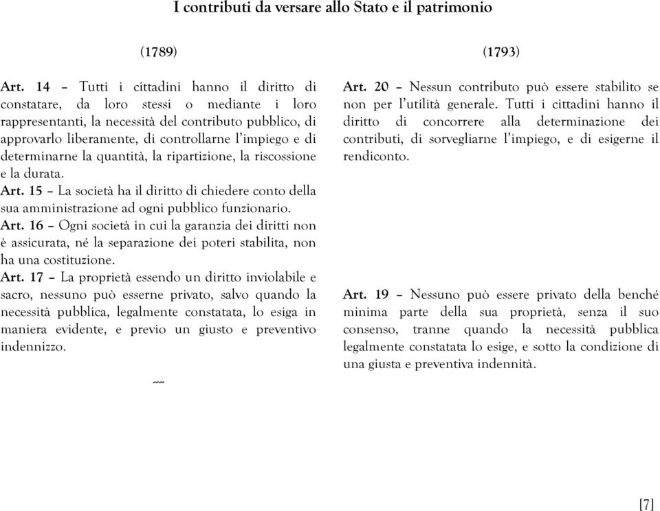 determinarne la quantità, la ripartizione, la riscossione e la durata. Art.