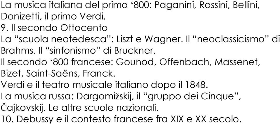 Il secondo ʻ800 francese: Gounod, Offenbach, Massenet, Bizet, Saint-Saëns, Franck.