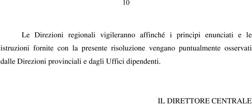 presente risoluzione vengano puntualmente osservati