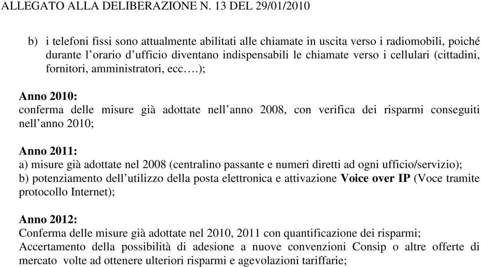 (cittadini, fornitori, amministratori, ecc.