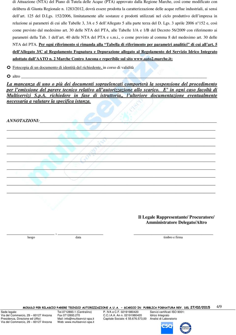 152/2006, limitatamente alle sostanze e prodotti utilizzati nel ciclo produttivo dell impresa in relazione ai parametri di cui alle Tabelle 3, 3A e 5 dell Allegato 5 alla parte terza del D. Lgs.