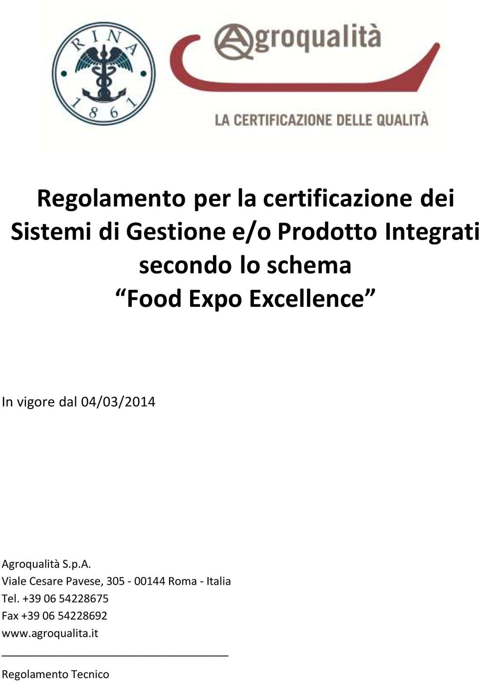 04/03/2014 Agroqualità S.p.A. Vial Csar Pavs, 305-00144 Roma - Italia Tl.