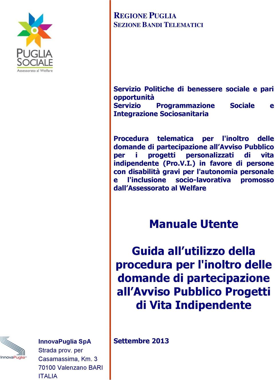 ) in favore di persone con disabilità gravi per l'autonomia personale e l'inclusione socio-lavorativa promosso dall Assessorato al Welfare Manuale Utente Guida all