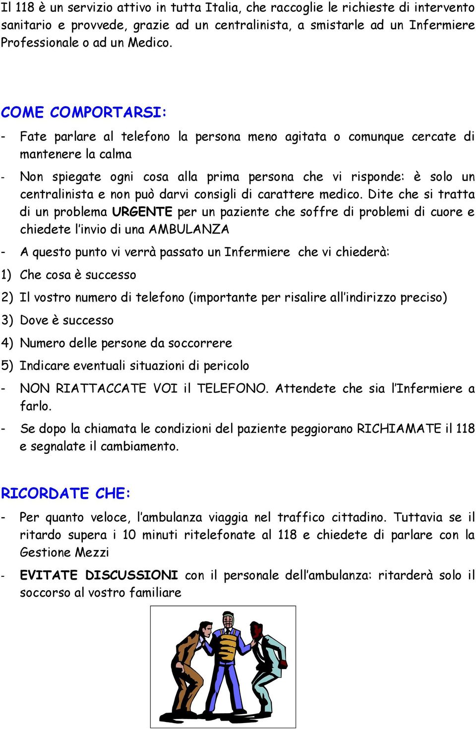 non può darvi consigli di carattere medico.