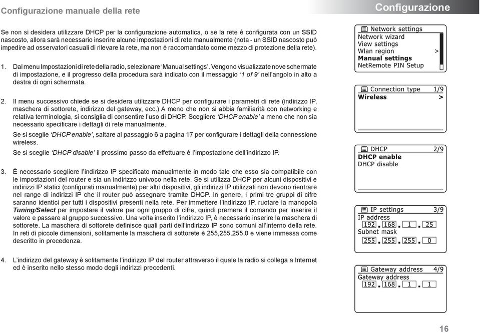 Dal menu Impostazioni di rete della radio, selezionare Manual settings.