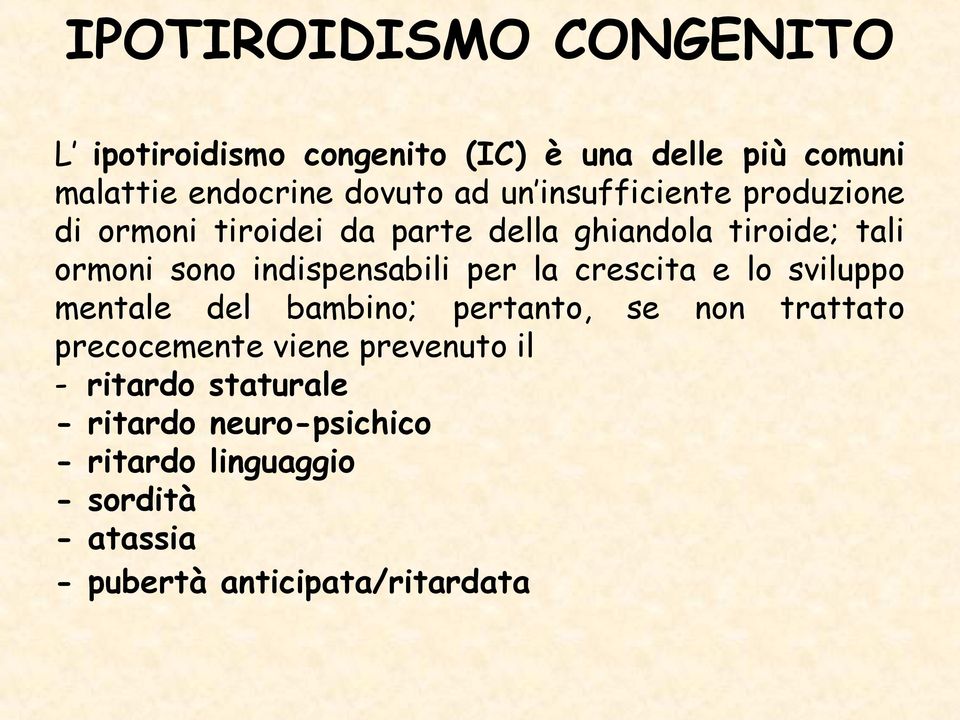 per la crescita e lo sviluppo mentale del bambino; pertanto, se non trattato precocemente viene prevenuto il -