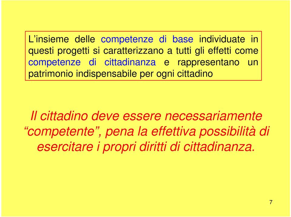 un patrimonio indispensabile per ogni cittadino Il cittadino deve essere