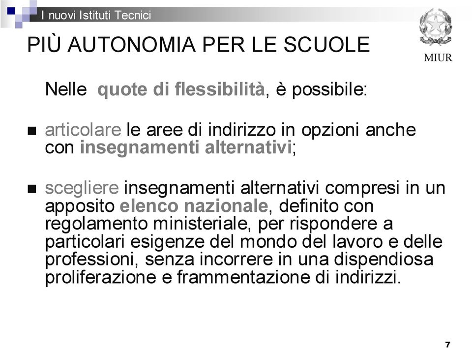 elenco nazionale, definito con regolamento ministeriale, per rispondere a particolari esigenze del mondo