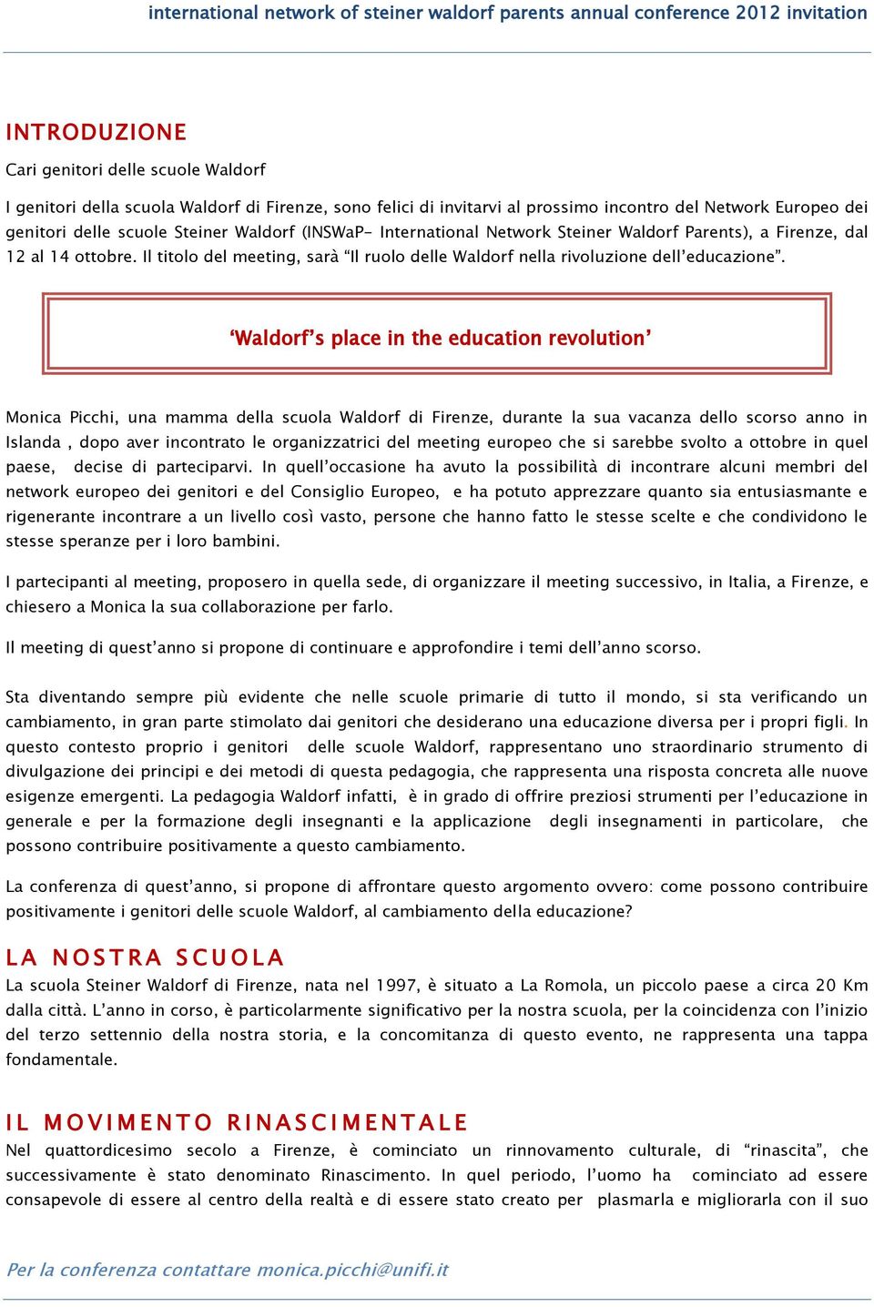 Waldorf s place in the education revolution Monica Picchi, una mamma della scuola Waldorf di Firenze, durante la sua vacanza dello scorso anno in Islanda, dopo aver incontrato le organizzatrici del