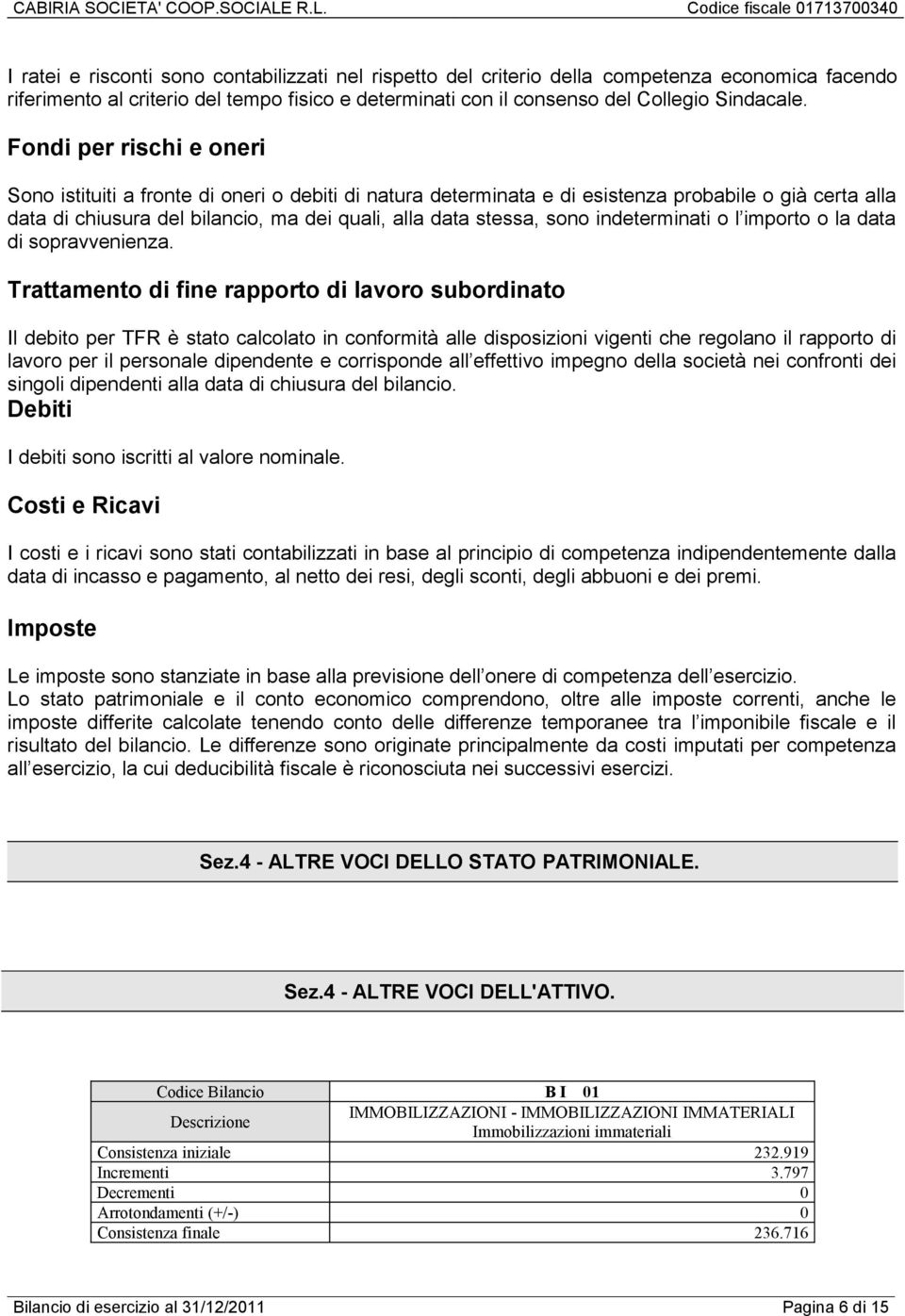 indeterminati o l importo o la data di sopravvenienza.