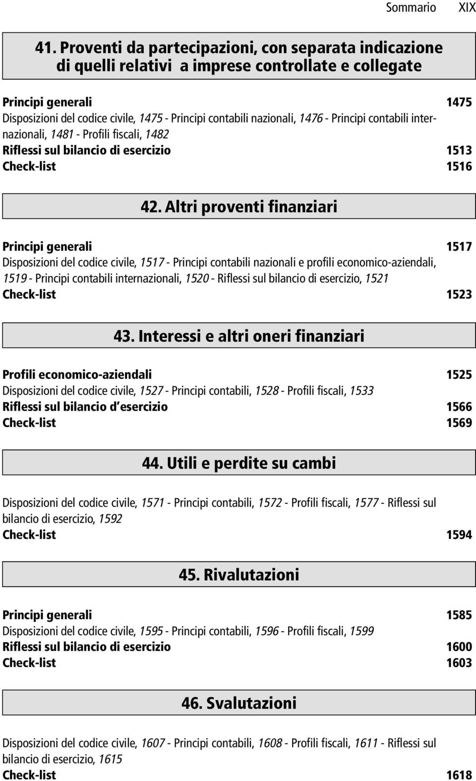 1476 - Principi contabili internazionali, 1481 - Profili fiscali, 1482 Riflessi sul bilancio di esercizio 1513 Check-list 1516 42.