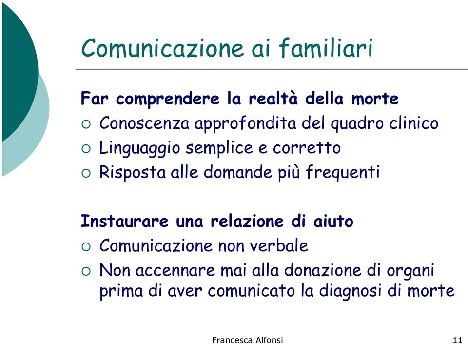 più frequenti Instaurare una relazione di aiuto Comunicazione non verbale Non