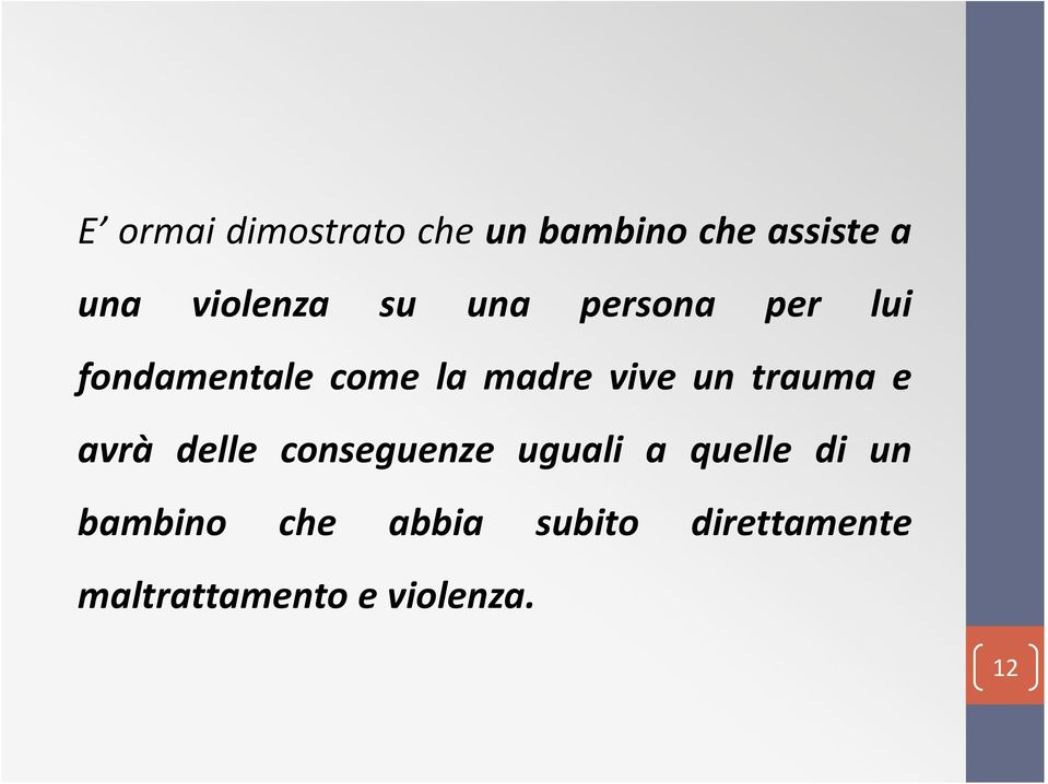 vive un trauma e avrà delle conseguenze uguali a quelle di