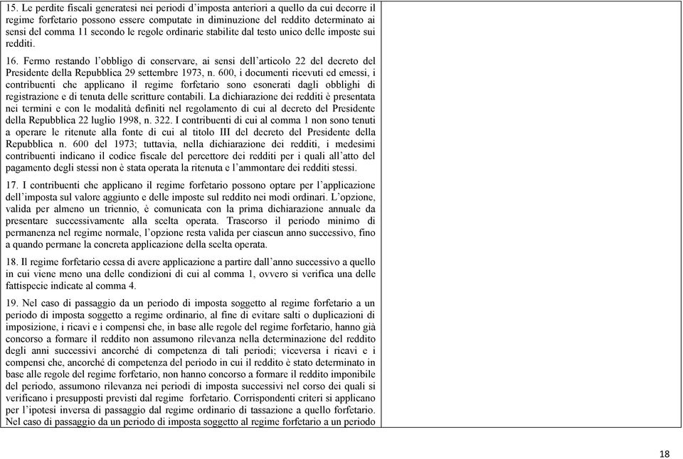 Fermo restando l obbligo di conservare, ai sensi dell articolo 22 del decreto del Presidente della Repubblica 29 settembre 1973, n.