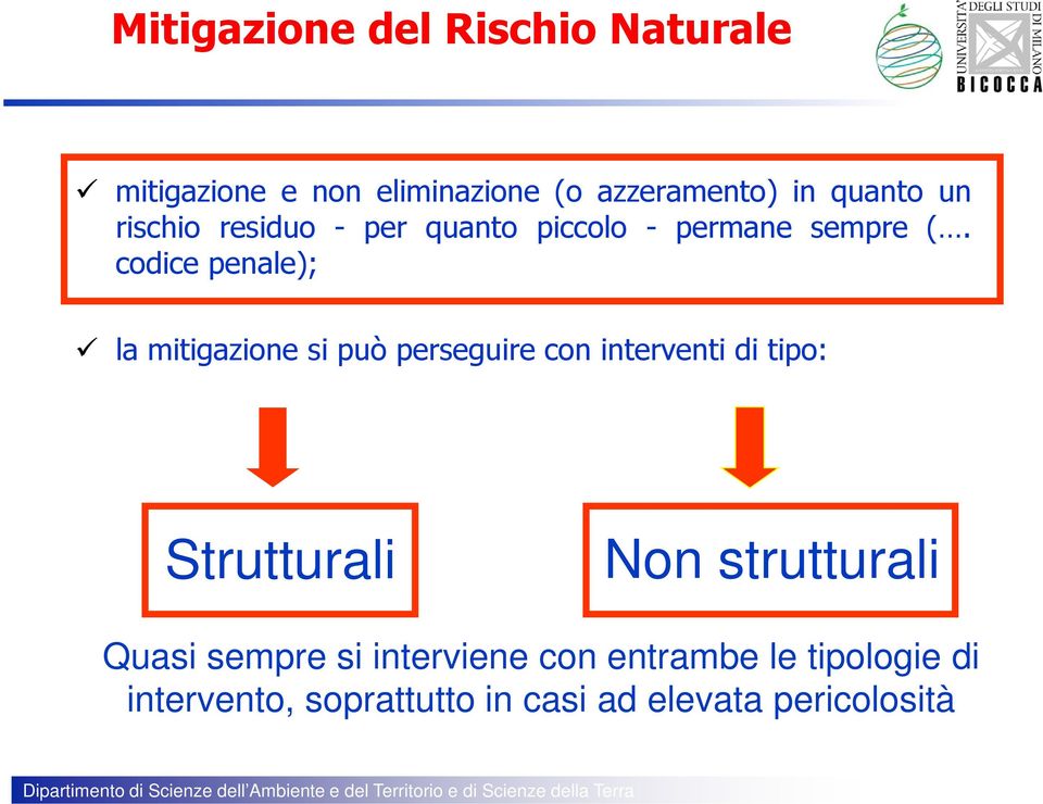 codice penale); la mitigazione si può perseguire con interventi di tipo: Strutturali Non strutturali Quasi