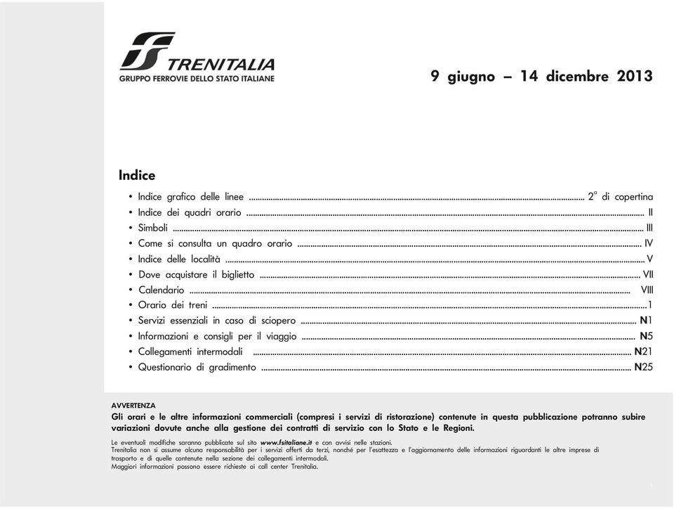 iinidenceeinedeicnidieiicneereini e eventuli mdifiche srnn pubblicte sul sit wwwfsitlineit e cn vvisi nelle stzini Trenitli nn si ssume lcun respnsbilità per i servizi fferti d terzi, nnché