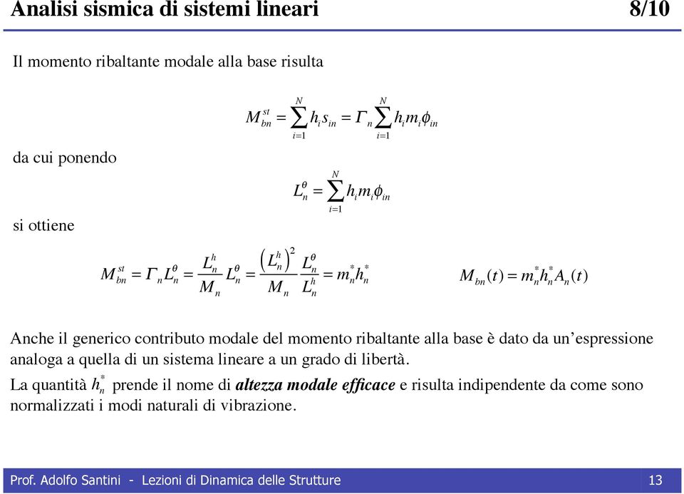 dato da u espressioe aaloga a quella di u sistema lieare a u grado di libertà.